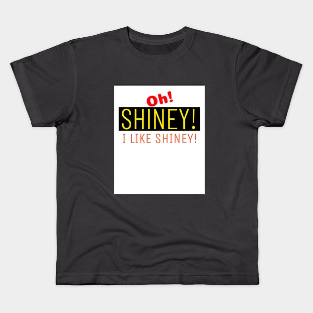 Shiney! Oh... I like Shiney! and Who Dosen't? Go for it now. Kids T-Shirt by LeftBrainExpress